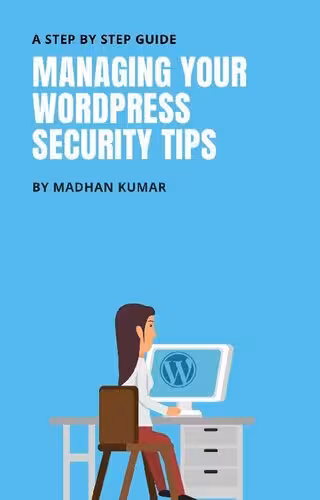 خرید و دانلود نسخه کامل کتاب MANAGING YOUR WORDPRESS SECURITY TIPS: A STEP BY STEP GUIDE