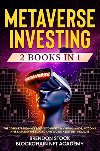 خرید و دانلود نسخه کامل کتاب Metaverse Investing: 2 Books in 1: The Complete Beginner&#039;s Guide to Invest in Virtual Lands, Altcoins, NFTs &amp; Master the Blockchain World [2022] -   pdf