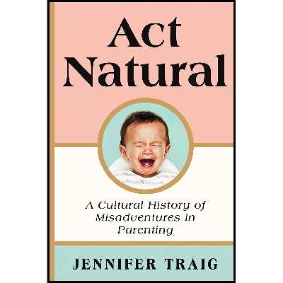 کتاب Act Natural اثر Jennifer Traig انتشارات Ecco