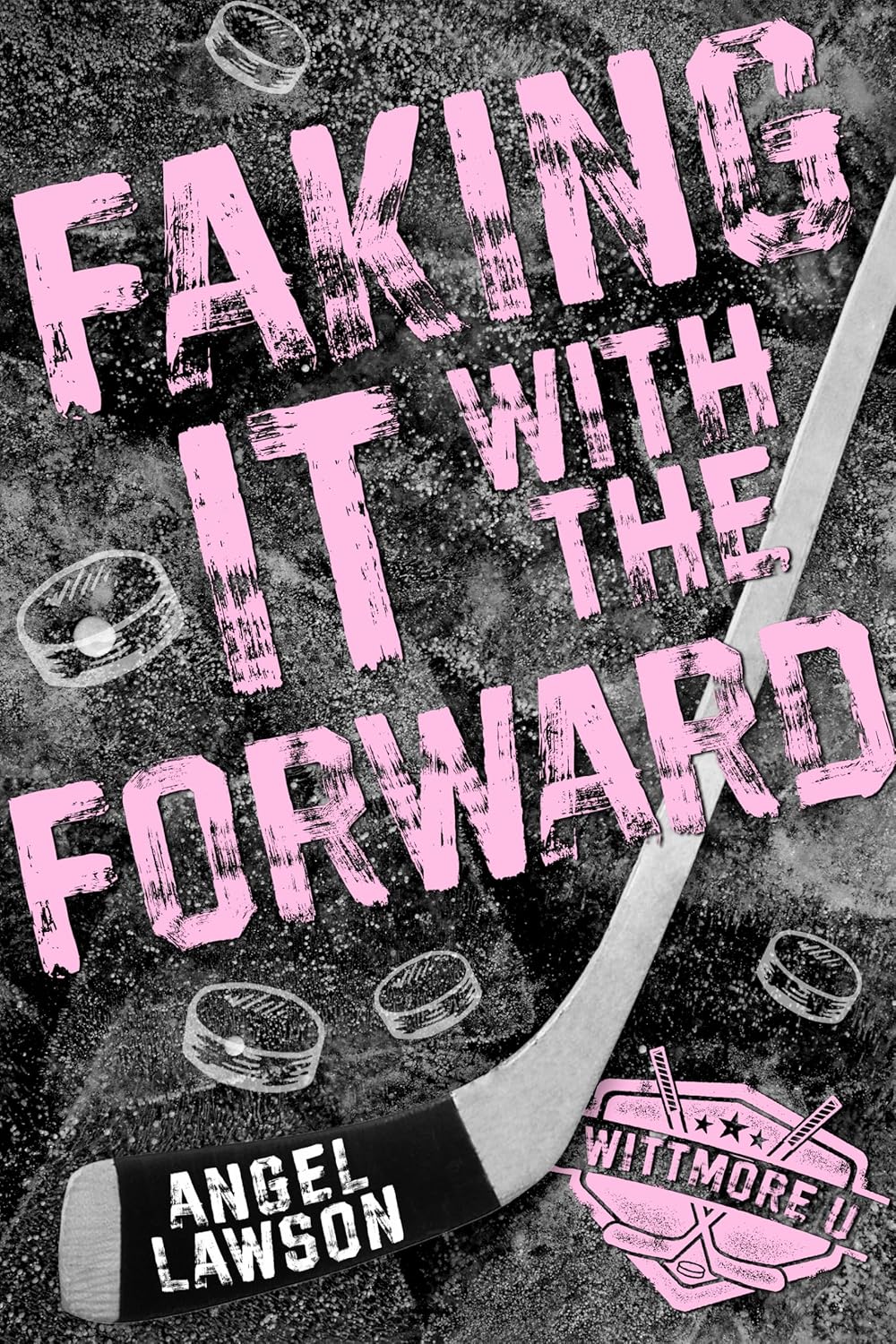 Faking It With The Forward (Wittmore U Hockey Book 1)