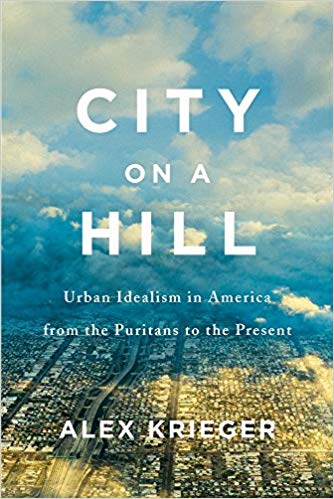 󾕇 دانلود کتاب City On A Hill - Urban Idealism In America From The Puritans To The Present, 2019 - دانلود کتاب های دانشگاهی