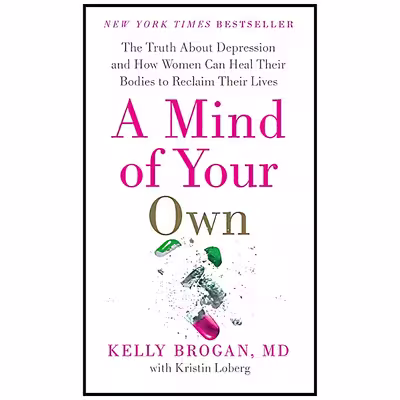 کتاب A Mind of Your Own اثر Kelly Brogan  M.D. and Kristin Loberg انتشارات Harper Wave