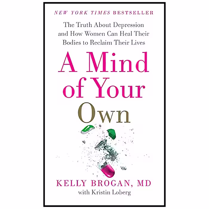 کتاب A Mind of Your Own اثر Kelly Brogan  M.D. and Kristin Loberg انتشارات Harper Wave
