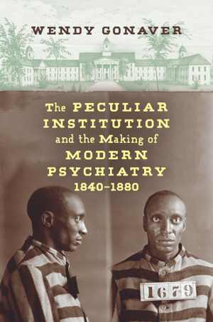 [EPUB] دانلود کتاب The Peculiar Institution And The Making Of Modern Psychiatry, 1840-1880, 2019
