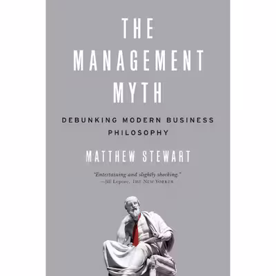 کتاب The Management Myth اثر Matthew Stewart انتشارات W. W. Norton and Company
