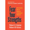 کتاب Fear Your Strengths اثر Robert E. Kaplan and Robert B. Kaiser انتشارات Berrett-Koehler Publishers