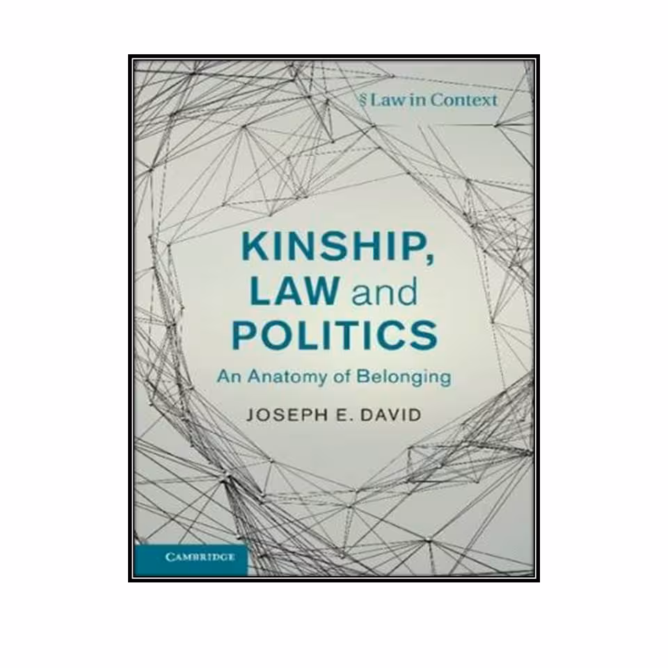 کتاب Kinship, Law and Politics: An Anatomy of Belonging اثر Joseph E. David انتشارات مولفین طلایی