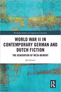 خرید و دانلود نسخه کامل کتاب World War II in Contemporary German and Dutch Fiction: The Generation of Meta-Memory (Routledge Studies in Comparative Literature) - PDF