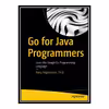 کتاب 	 Go for Java Programmers: Learn the Google Go Programming Language اثر Barry Feigenbaum Ph.D انتشارات مؤلفین طلایی