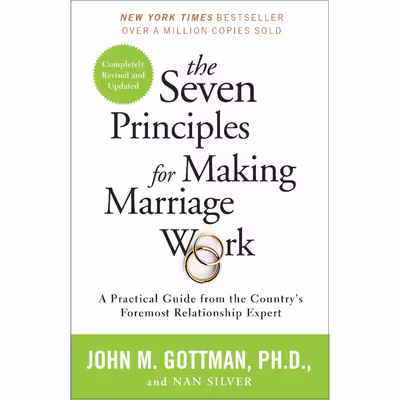 کتاب The Seven Principles for Making Marriage Work اثر John Gottman, PhD and Nan Silver انتشارات Random House, Inc.