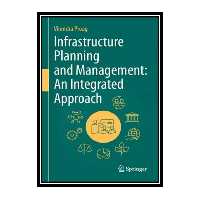 کتاب Infrastructure Planning and Management: An Integrated Approach اثر Virendra Proag انتشارات مؤلفین طلایی