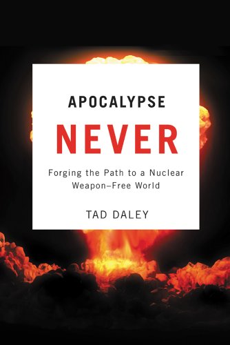 خرید و دانلود نسخه کامل کتاب Apocalypse Never: Forging the Path to a Nuclear Weapon-Free World - PDF