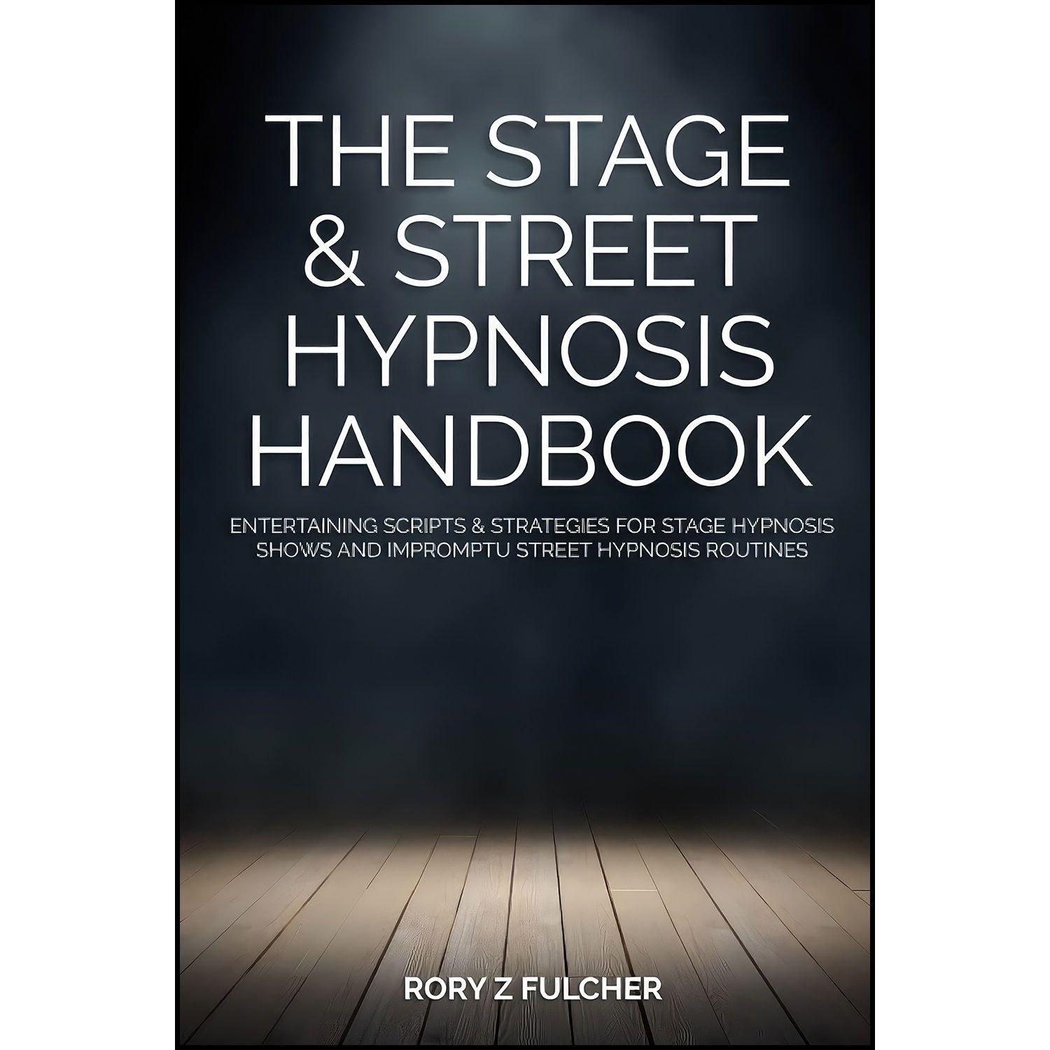 کتاب زبان اصلی The Stage Street Hypnosis Handbook اثر Rory Z Fulcher