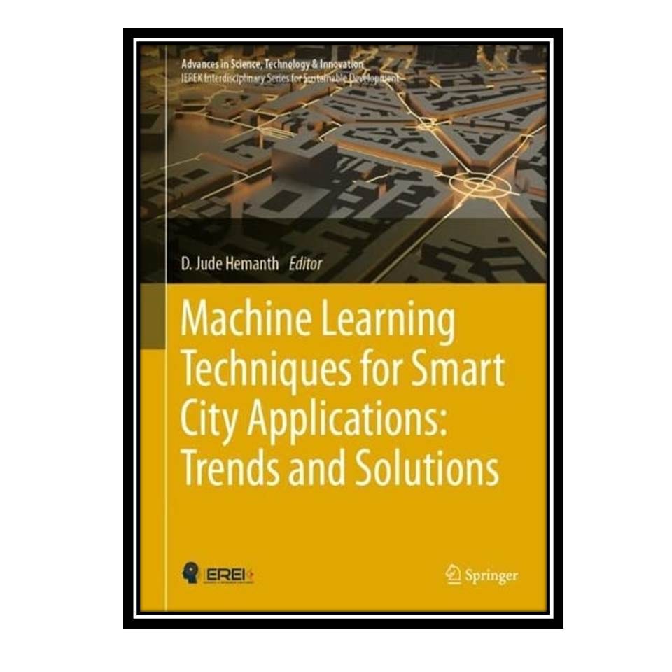 کتاب Machine Learning Techniques for Smart City Applications Trends and Solution
