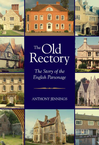 خرید و دانلود نسخه کامل کتاب The Old Rectory: The Story of the English Parsonage