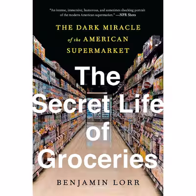 کتاب The Secret Life of Groceries اثر Benjamin Lorr انتشارات Avery