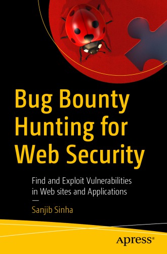 خرید و دانلود نسخه کامل کتاب Bug Bounty Hunting For Web Security: Find And Exploit Vulnerabilities In Web Sites And Applications