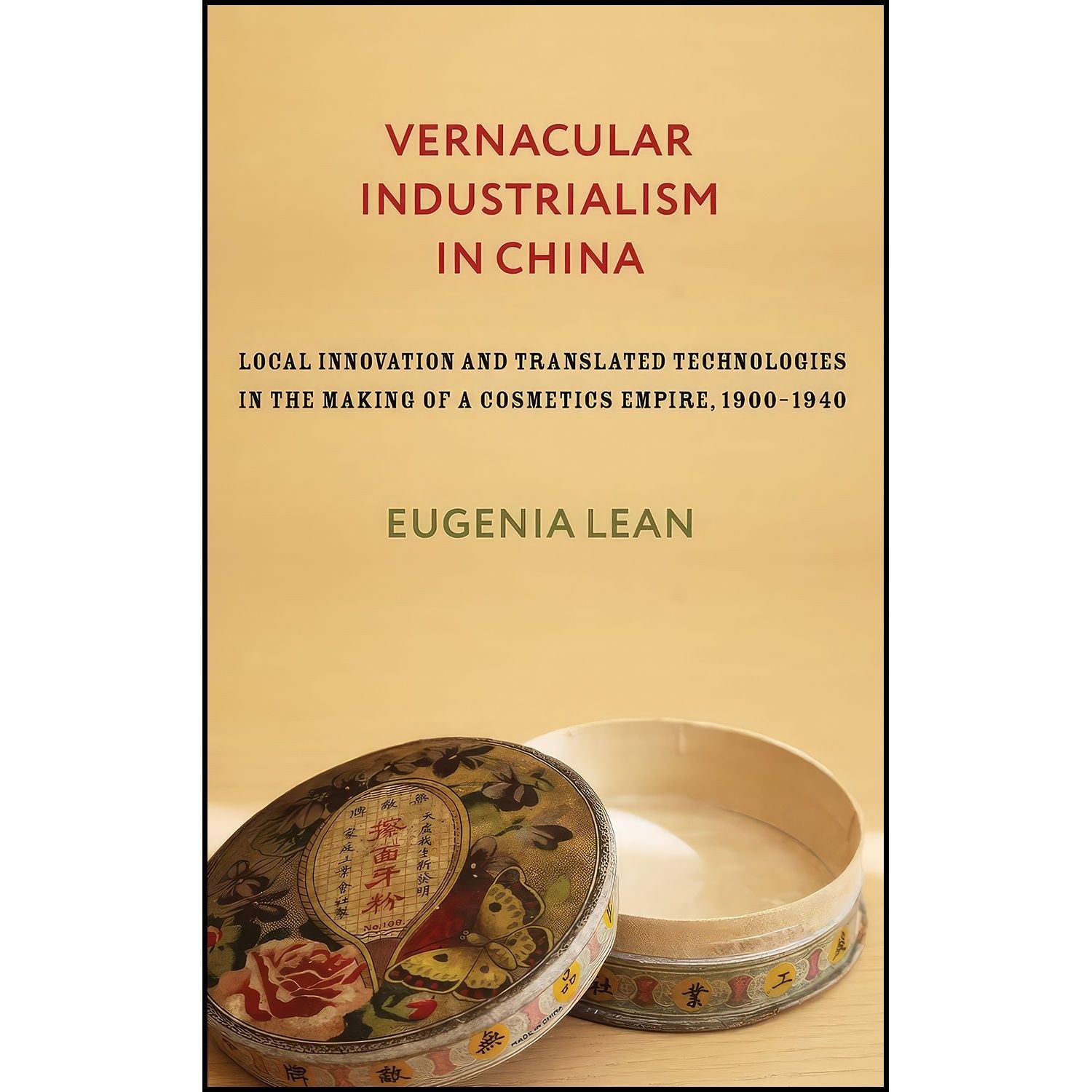 کتاب زبان اصلی Vernacular Industrialism in China اثر Eugenia Lean