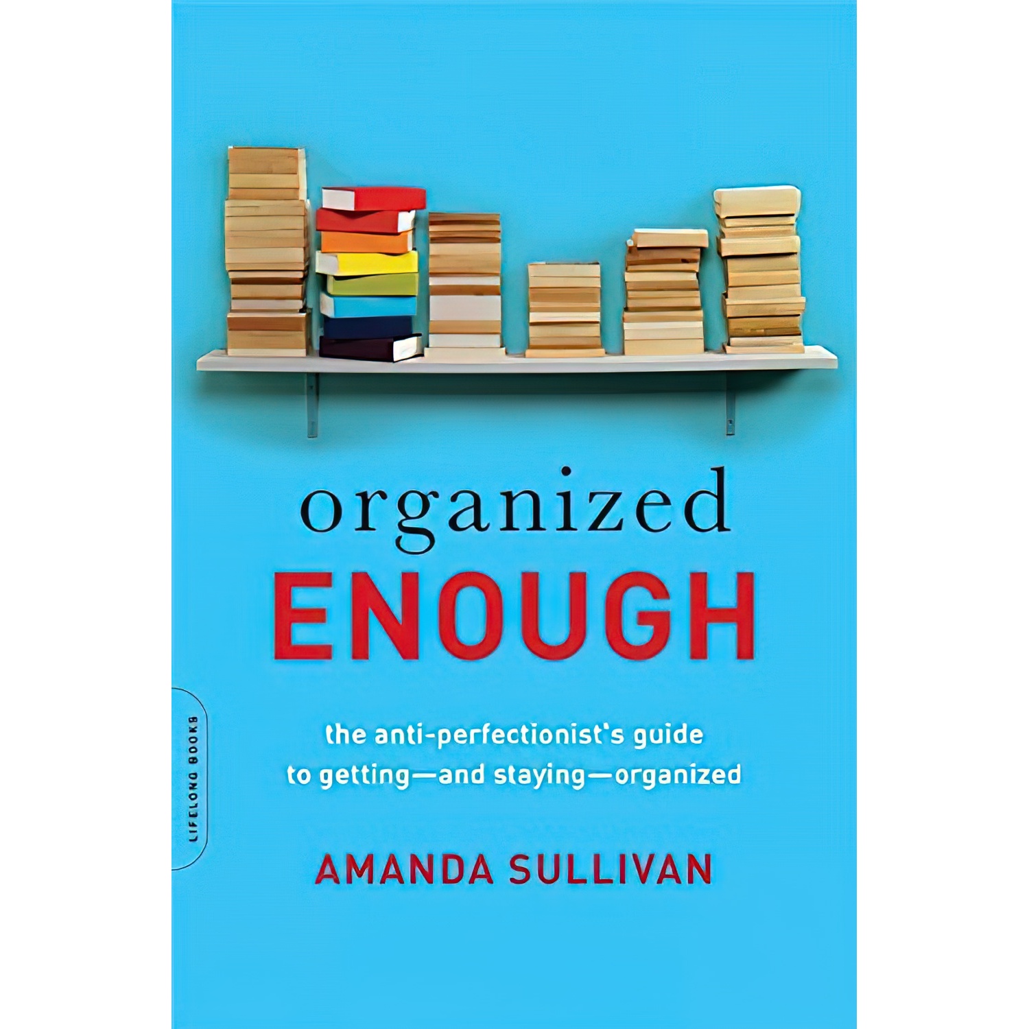 کتاب Organized Enough اثر Amanda Sullivan انتشارات Da Capo Lifelong Books