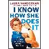 کتاب I Know How She Does It اثر Laura Vanderkam انتشارات Portfolio