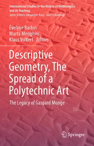 خرید و دانلود نسخه کامل کتاب Descriptive Geometry, The Spread of a Polytechnic Art - The Legacy of Gaspard Monge