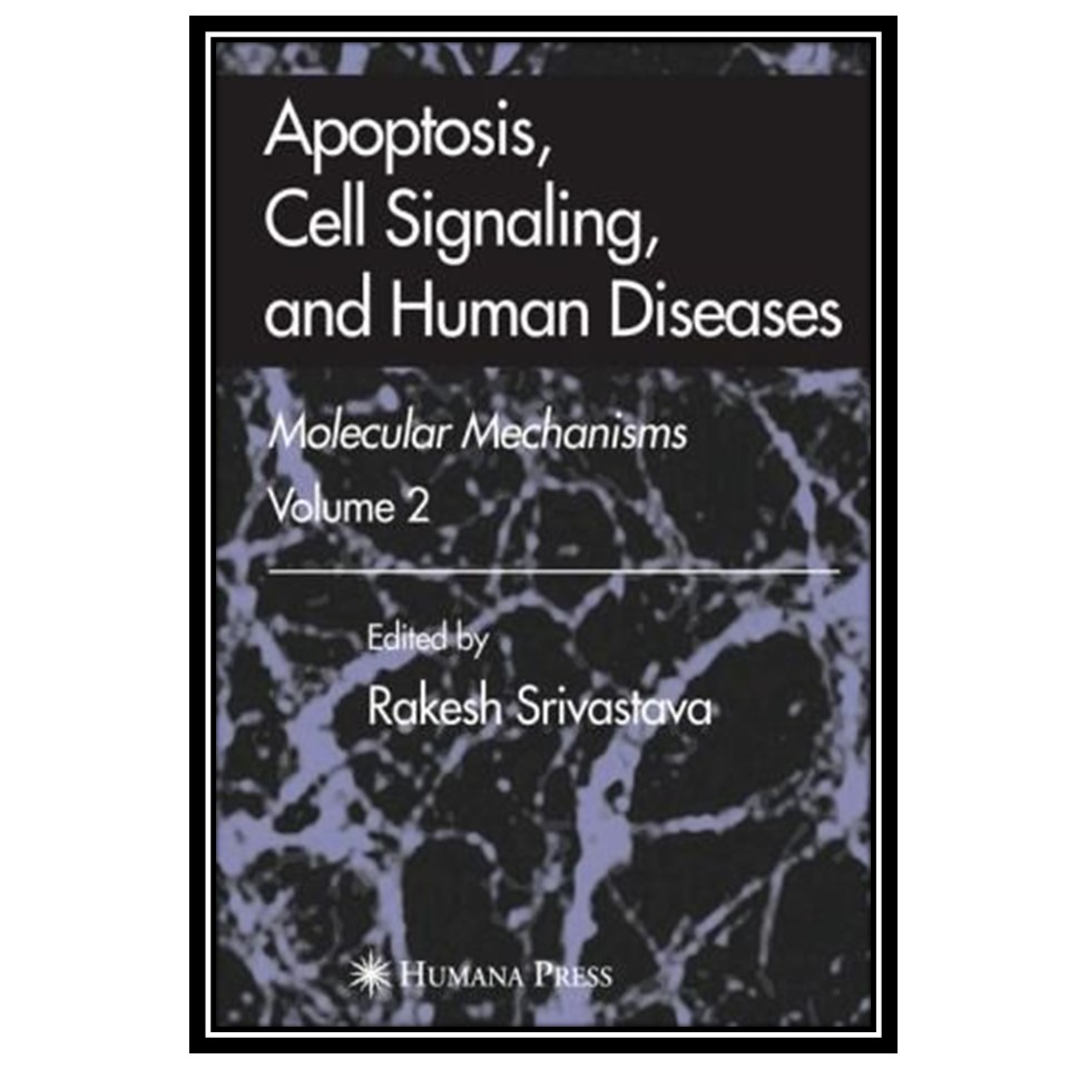 کتاب Apoptosis, cell signaling, and human diseases: molecular mechanisms اثر Rakesh Srivastava انتشارات مؤلفین طلایی