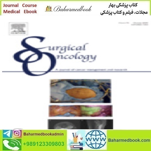 Surgical Oncology Volume 32 to 35 2020 TRUE PDF price 12€ - کتاب پزشکی بهار