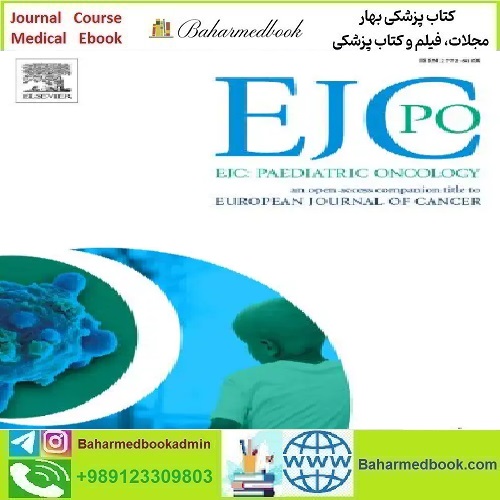EJC Paediatric Oncology Volume 1 to 1 2023 TRUE PDF price 6€ - کتاب پزشکی بهار