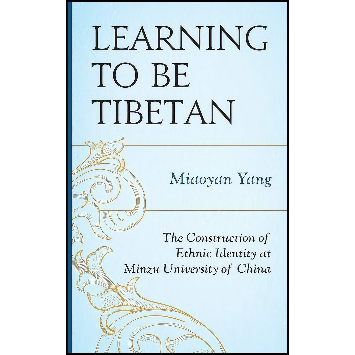 کتاب زبان اصلی Learning to Be Tibetan اثر Miaoyan Yang