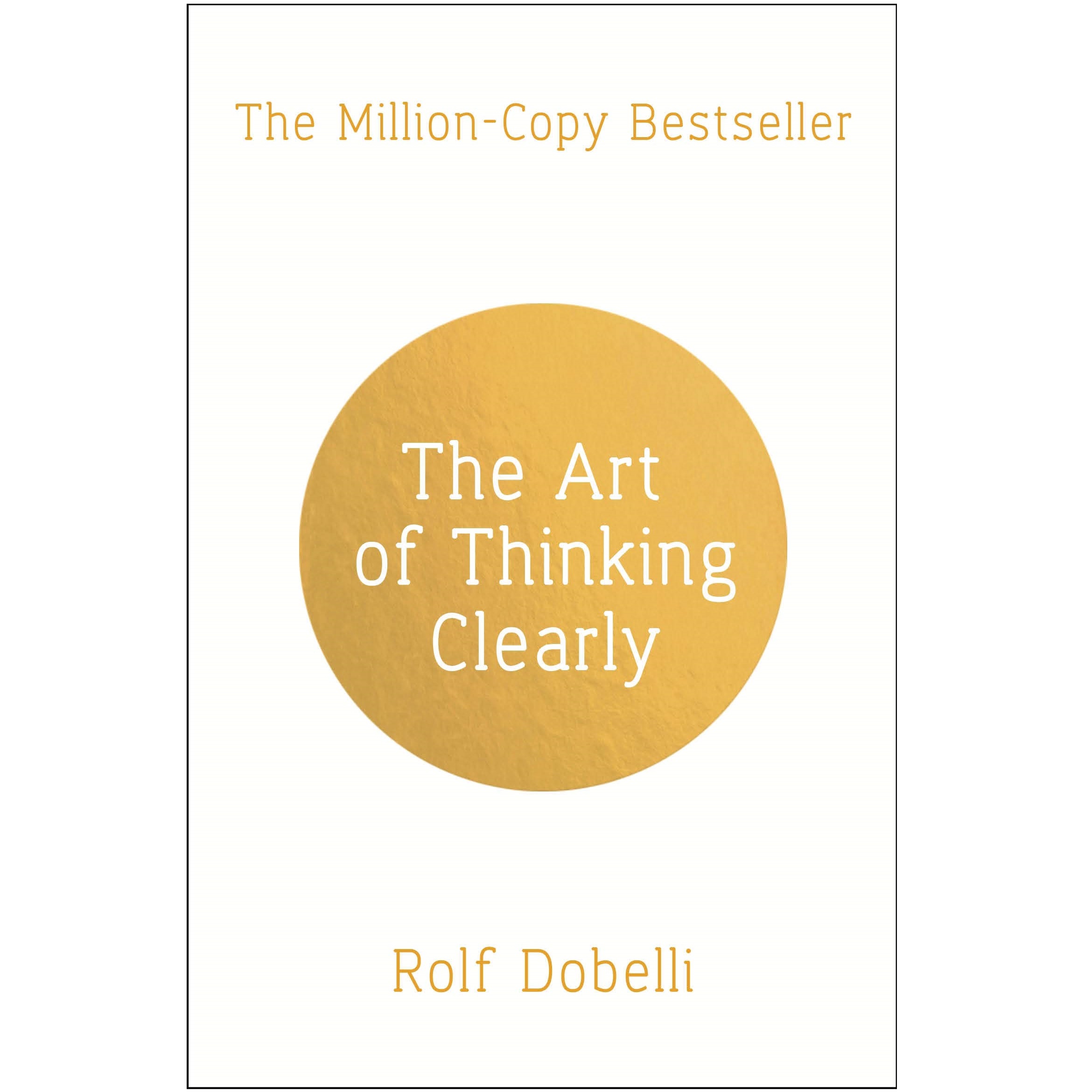 کتاب The Art Of Thinking Clearly اثر Rolf Dobelli انتشارات Harper Paperbacks