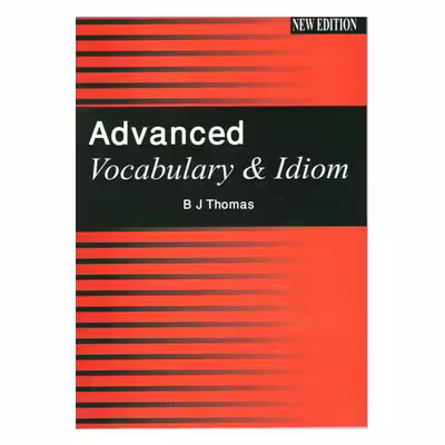 کتاب Advanced Vocabulary &amp; Idiom اثر B J Thomas انتشارات فرهنگ زبان