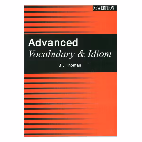 کتاب Advanced Vocabulary &amp; Idiom اثر B J Thomas انتشارات فرهنگ زبان