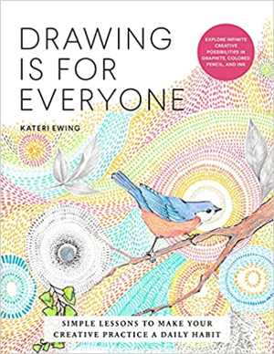 [Epub] دانلود کتاب Drawing Is For Everyone - Simple Lessons To Make Your Creative Practice A Daily Habit - Explore Infinite Creative Possibilities In Graphite, Colored Pencil, And Ink, 2021