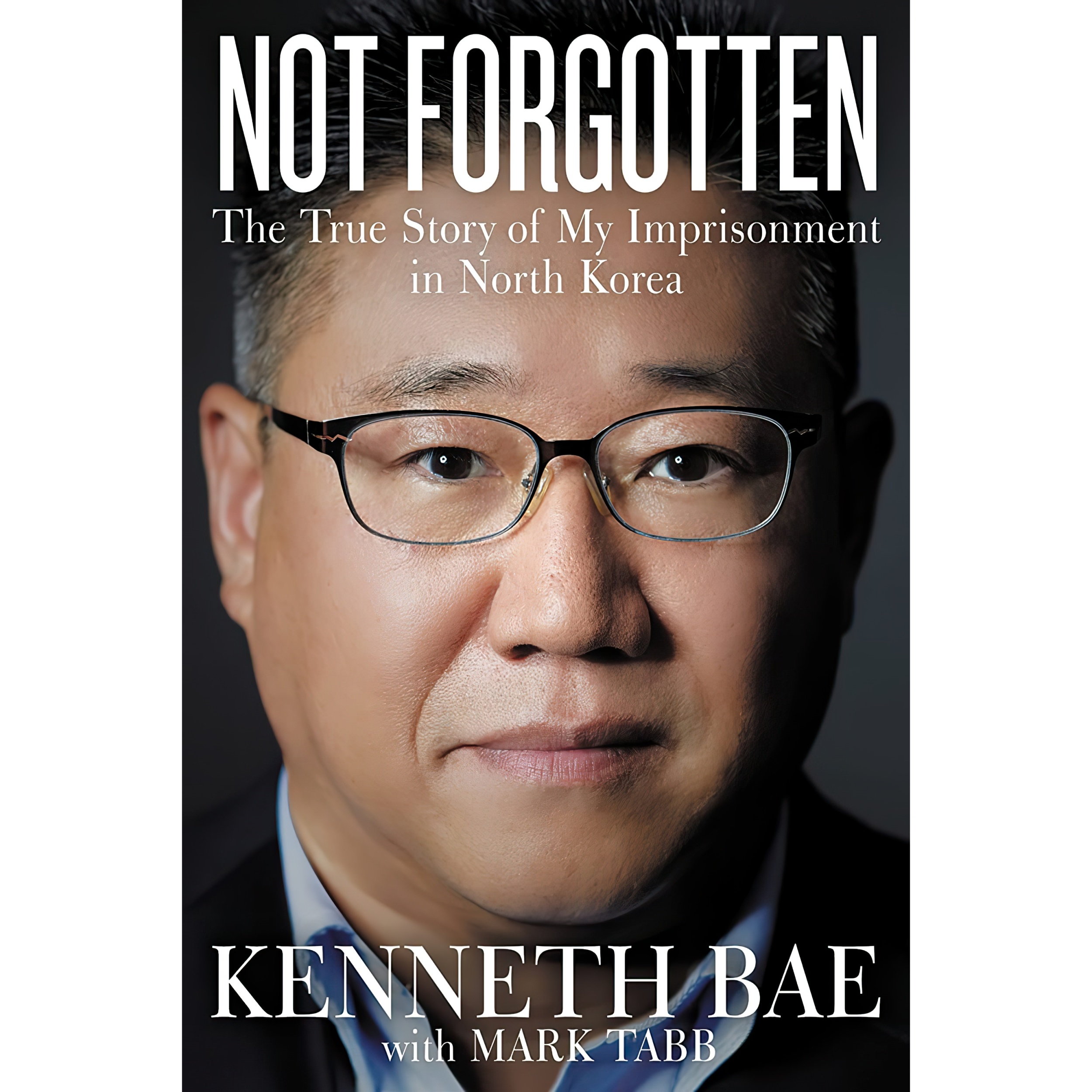 کتاب Not Forgotten اثر Kenneth Bae and Mark Tabb انتشارات Thomas Nelson