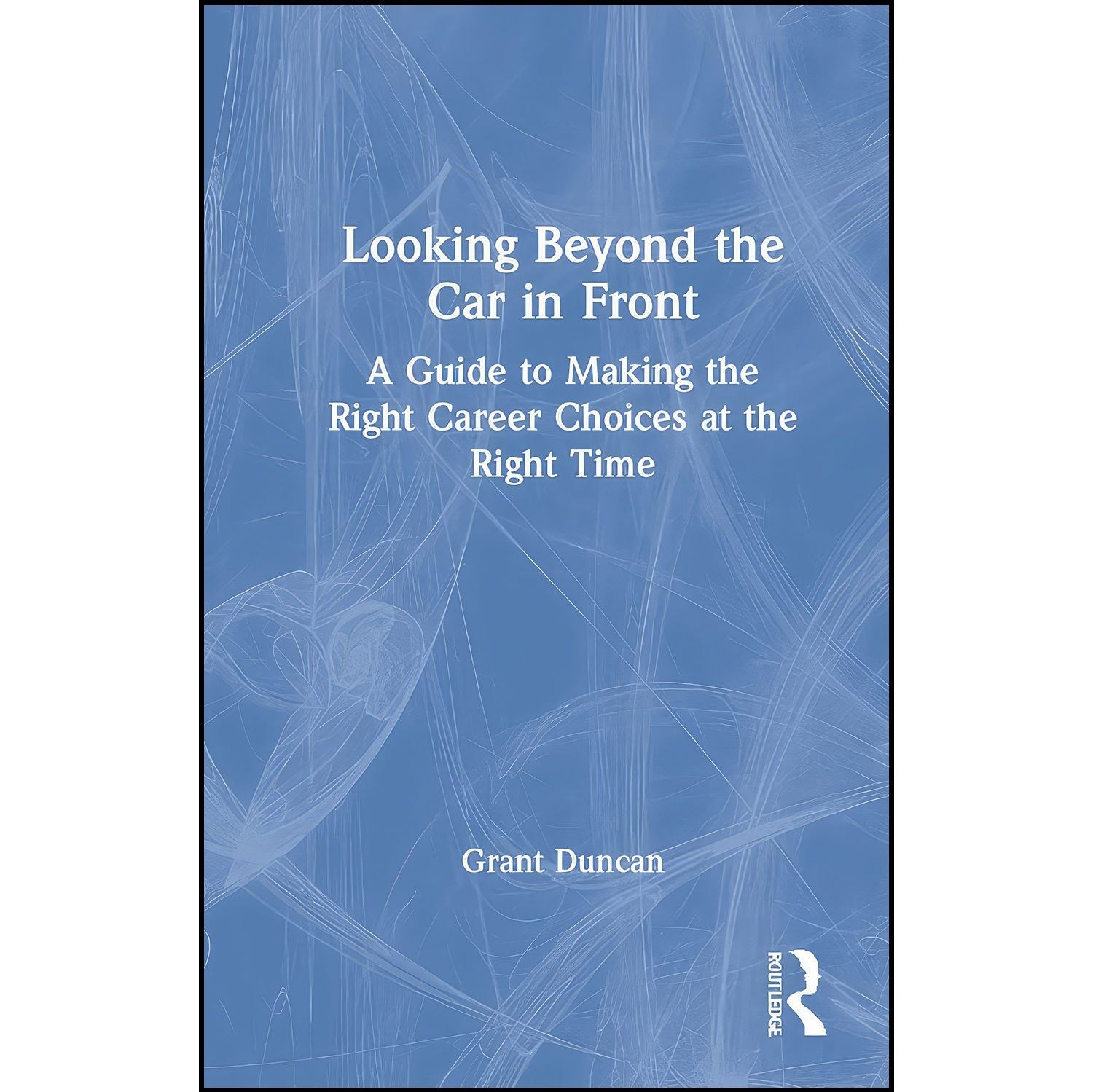 کتاب زبان اصلی Looking Beyond the Car in Front اثر Grant Duncan