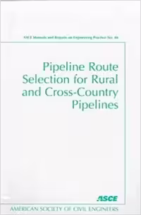 خرید و دانلود نسخه کامل کتاب Pipeline Route Selection for Rural and Cross-Country Pipelines (ASCE MANUAL AND REPORTS ON ENGINEERING PRACTICE)