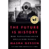 کتاب The Future Is History اثر Masha Gessen انتشارات تازه ها