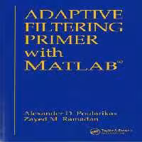 خرید و دانلود نسخه کامل کتاب Adaptive Filtering Primer with MATLAB (Electrical Engineering Primer Series)