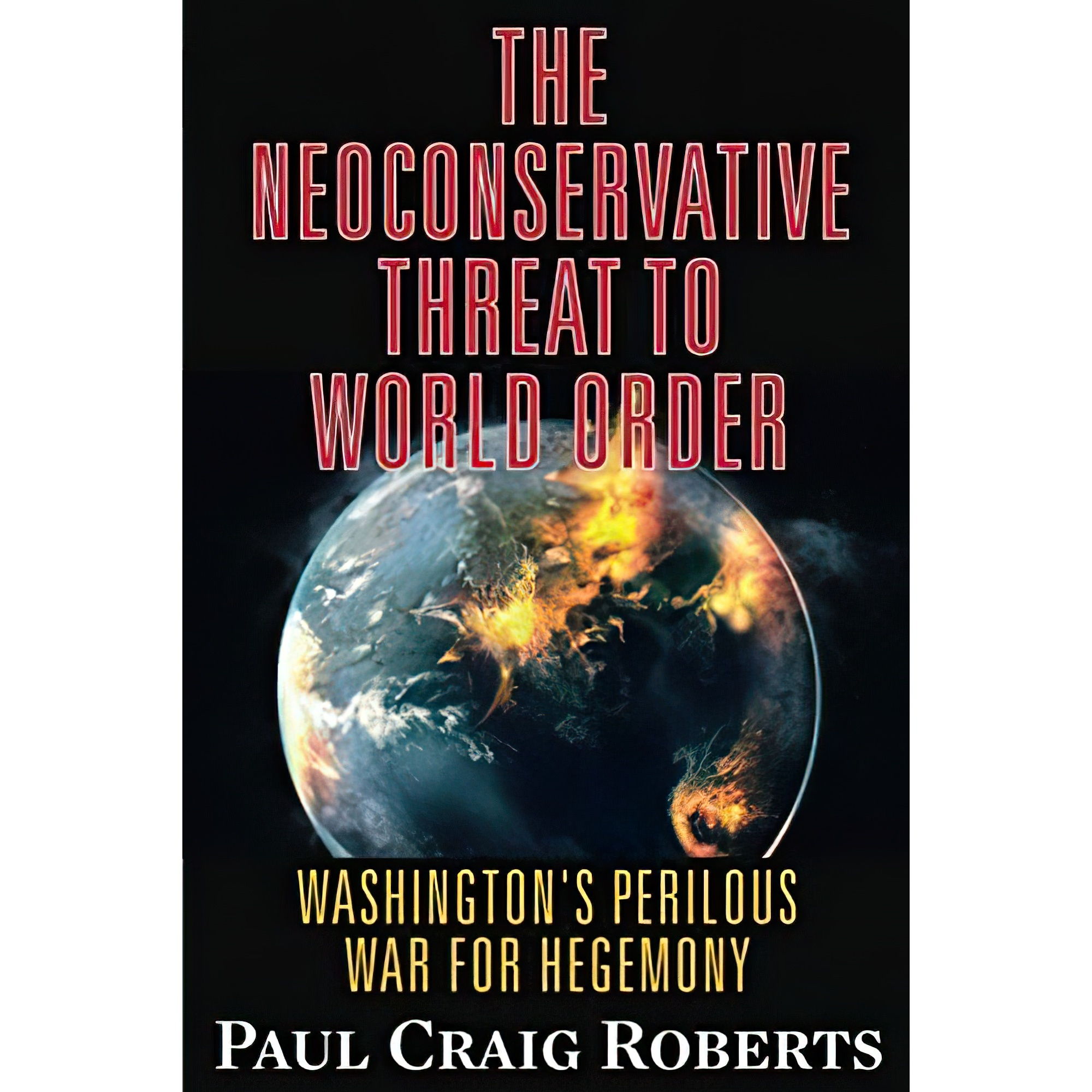 کتاب The Neoconservative Threat to World Order اثر Paul Craig Roberts انتشارات تازهها