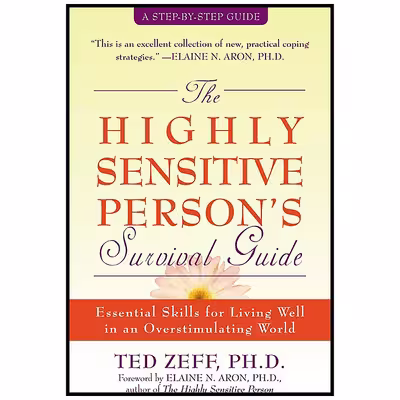 کتاب The Highly Sensitive Persons Survival Guide اثر Ted Zeff PhD and Elaine Aron PhD انتشارات New Harbinger Publications