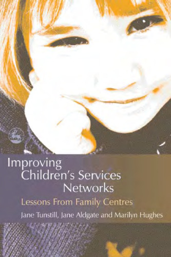 خرید و دانلود نسخه کامل کتاب Improving Children&#039;s Services Networks: Lessons from Family Centres