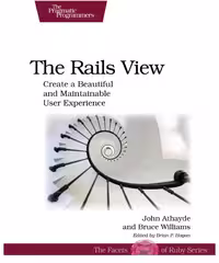 خرید و دانلود نسخه کامل کتاب The Rails View: Create a Beautiful and Maintainable User Experience