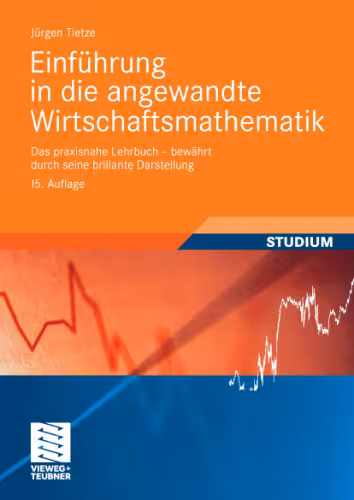 خرید و دانلود نسخه کامل کتاب Einfuhrung in die angewandte Wirtschaftsmathematik: Das praxisnahe Lehrbuch - bewahrt durch seine brillante Darstellung, 15. Auflage