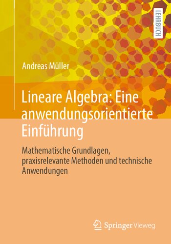 خرید و دانلود نسخه کامل کتاب Lineare Algebra: Eine anwendungsorientierte Einführung: Mathematische Grundlagen, praxisrelevante Methoden und technische Anwendungen