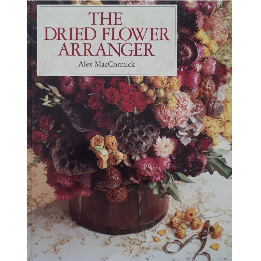 كتاب The Dried Flower Arranger اثر Alex MacCormick انتشارات Michael Omara