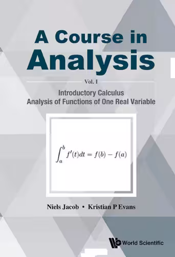 خرید و دانلود نسخه کامل کتاب A Course in Analysis - Volume I: Introductory Calculus, Analysis of Functions of One Real Variable
