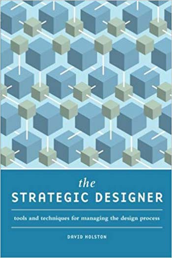  دانلود کتاب The Strategic Designer - Tools And Techniques For Managing The Design Process, 2011 - دانلود کتاب های دانشگاهی