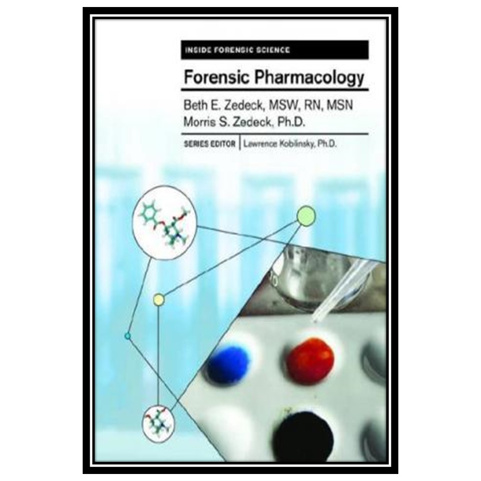 کتاب Forensic Pharmacology اثر Beth E Zedeck and Morris S Zedeck انتشارات مؤلفین طلایی