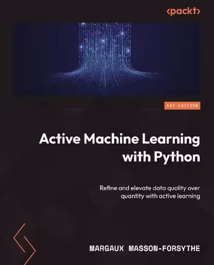 خرید و دانلود نسخه کامل کتاب Active Machine Learning with Python: Refine and elevate data quality over quantity with active learning