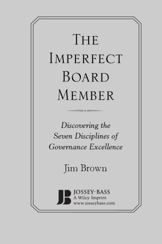 خرید و دانلود نسخه کامل کتاب The Imperfect Board Member: Discovering the Seven Disciplines of Governance Excellence